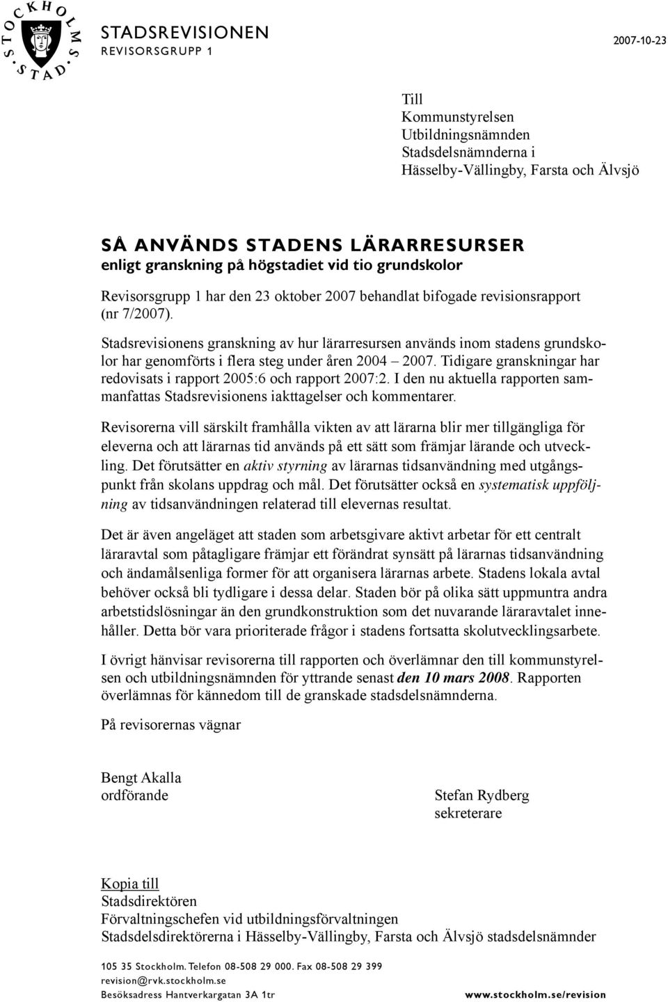 Stadsrevisionens granskning av hur lärarresursen används inom stadens grundskolor har genomförts i flera steg under åren 2004 2007.