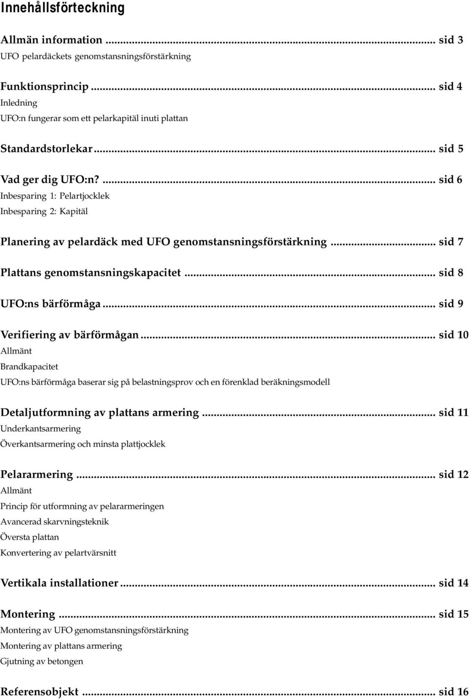 .. sid 8 UFO:ns bärförmåga... sid 9 Verifiering av bärförmågan.