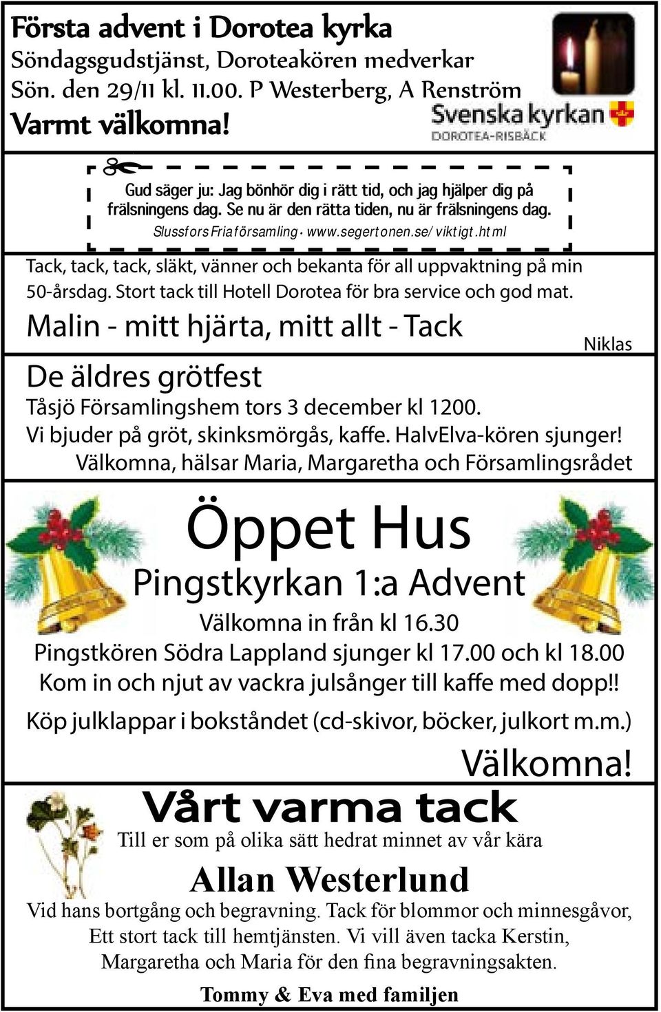 html Tack, tack, tack, släkt, vänner och bekanta för all uppvaktning på min 50-årsdag. Stort tack till Hotell Dorotea för bra service och god mat.