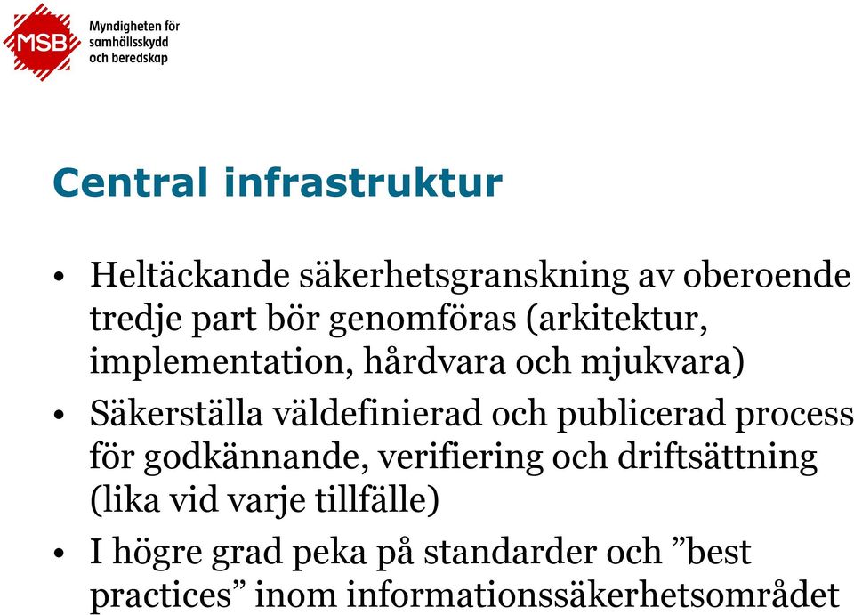 och publicerad process för godkännande, verifiering och driftsättning (lika vid varje