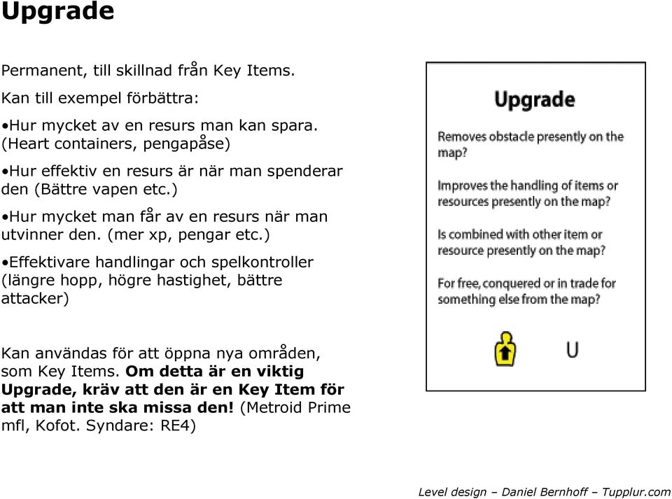 ) Hur mycket man får av en resurs när man utvinner den. (mer xp, pengar etc.