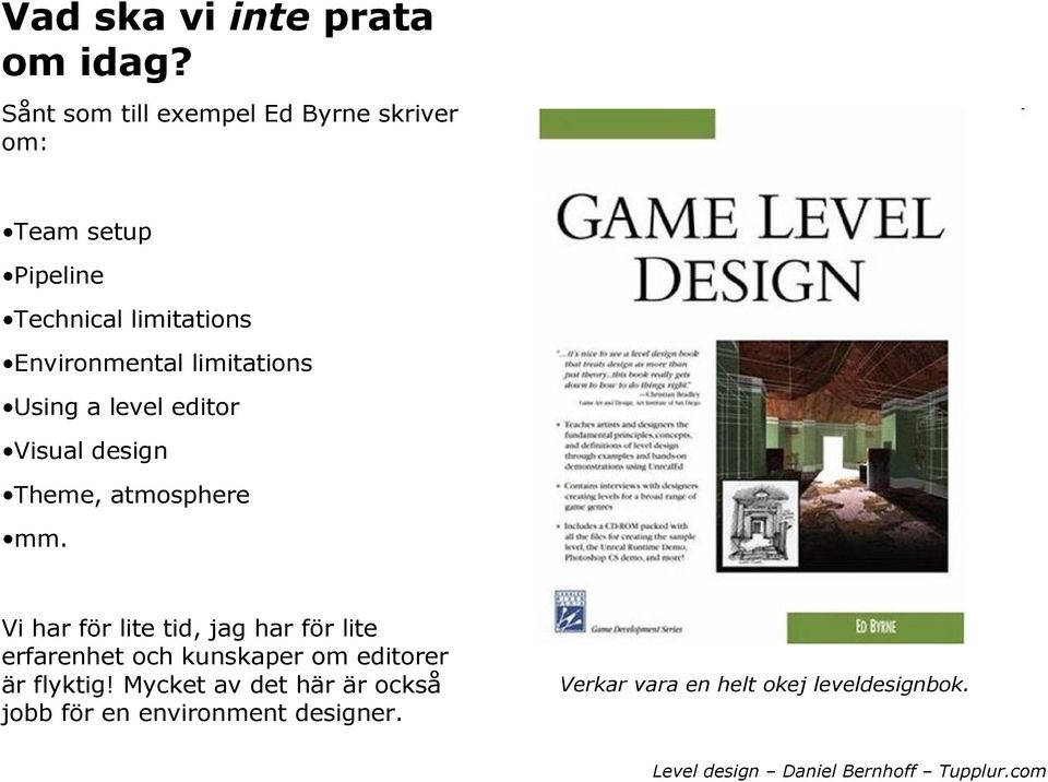 Environmental limitations Using a level editor Visual design Theme, atmosphere mm.