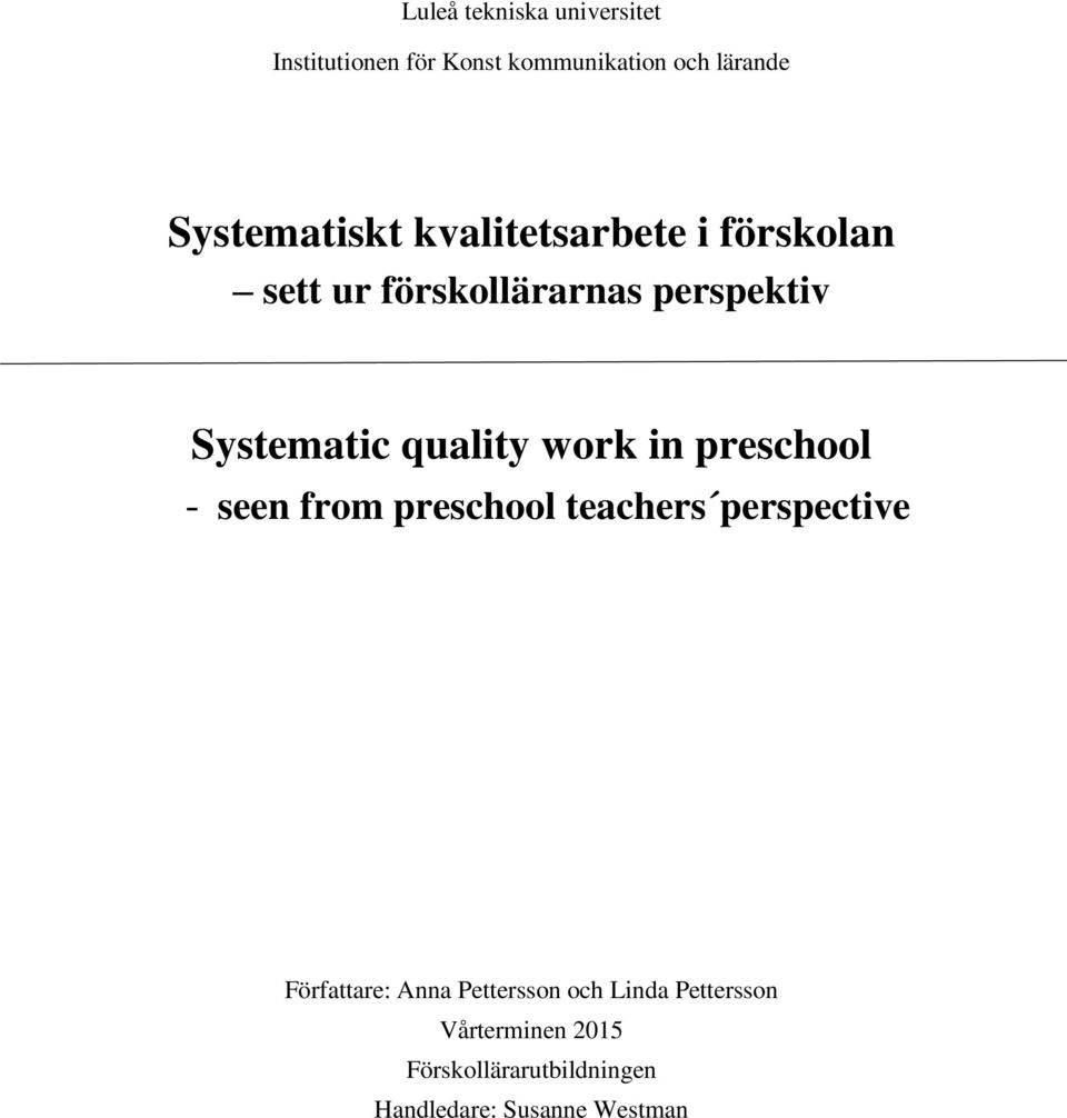 quality work in preschool - seen from preschool teachers perspective Författare: Anna