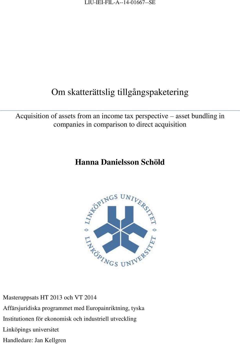 Danielsson Schöld Masteruppsats HT 2013 och VT 2014 Affärsjuridiska programmet med