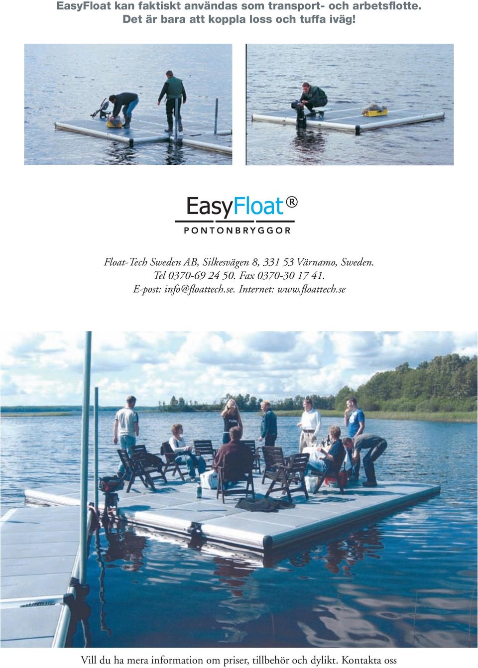 Float-Tech Sweden AB, Silkesvägen 8, 331 53 Värnamo, Sweden. Tel 0370-69 24 50.