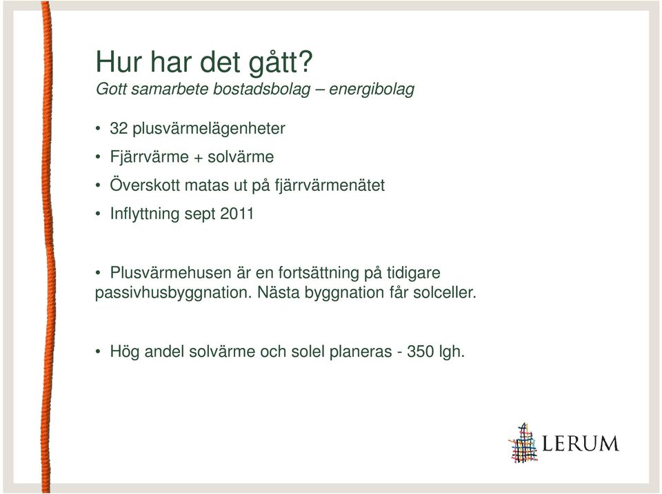 solvärme Överskott matas ut på fjärrvärmenätet Inflyttning sept 2011