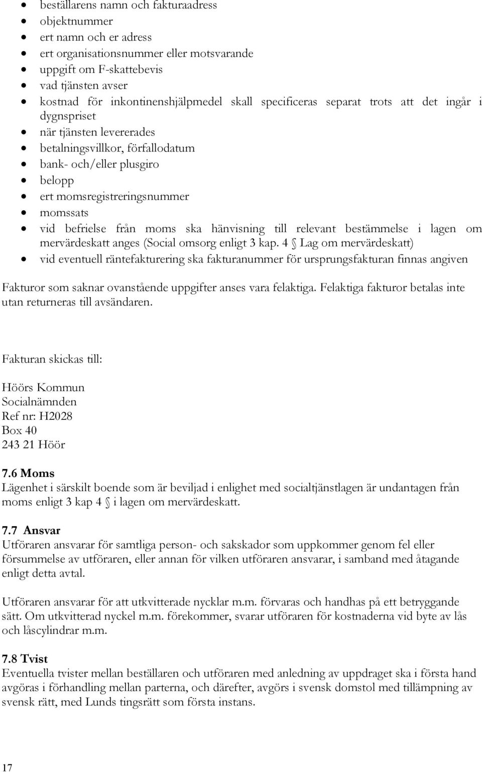 från moms ska hänvisning till relevant bestämmelse i lagen om mervärdeskatt anges (Social omsorg enligt 3 kap.