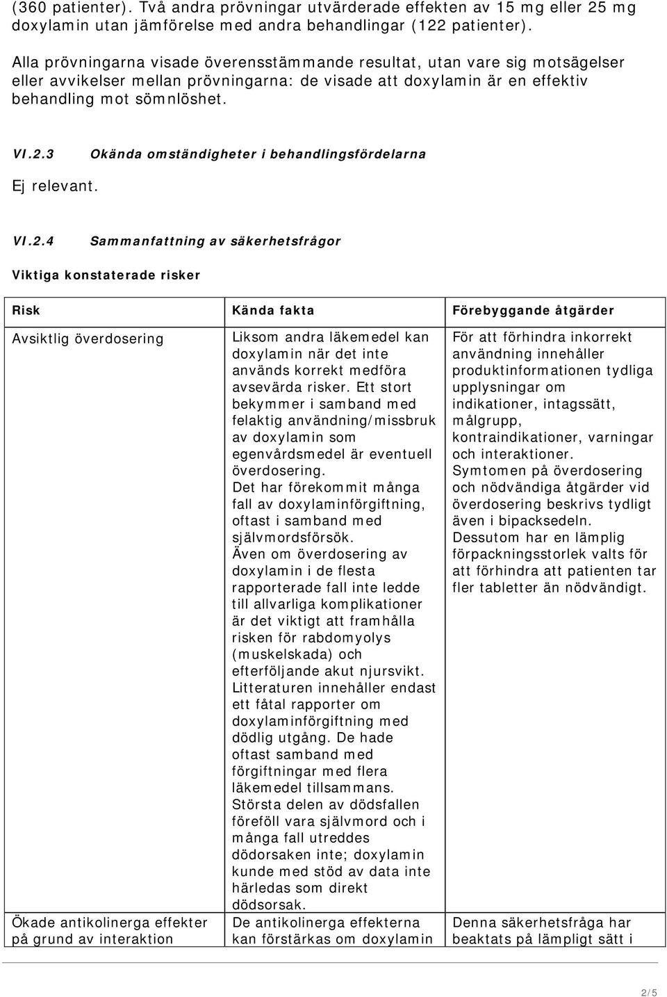 3 Okända omständigheter i behandlingsfördelarna VI.2.