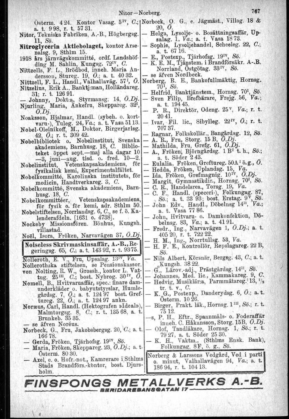">, I 1918 års järnvägsk'ommitte, ordf. Landshöf- - E., Postexp., Tjärhofsg. 19 1v, Sö.' ding M. Sahlin, Kungsg. 721V,O. - K.E. M., Tjäp'stem. i Brandf6rsäkr. A-.B. I Nittzells, F. L.; Brödbod, inneh, Maria An- Norrland,Ostgötag.