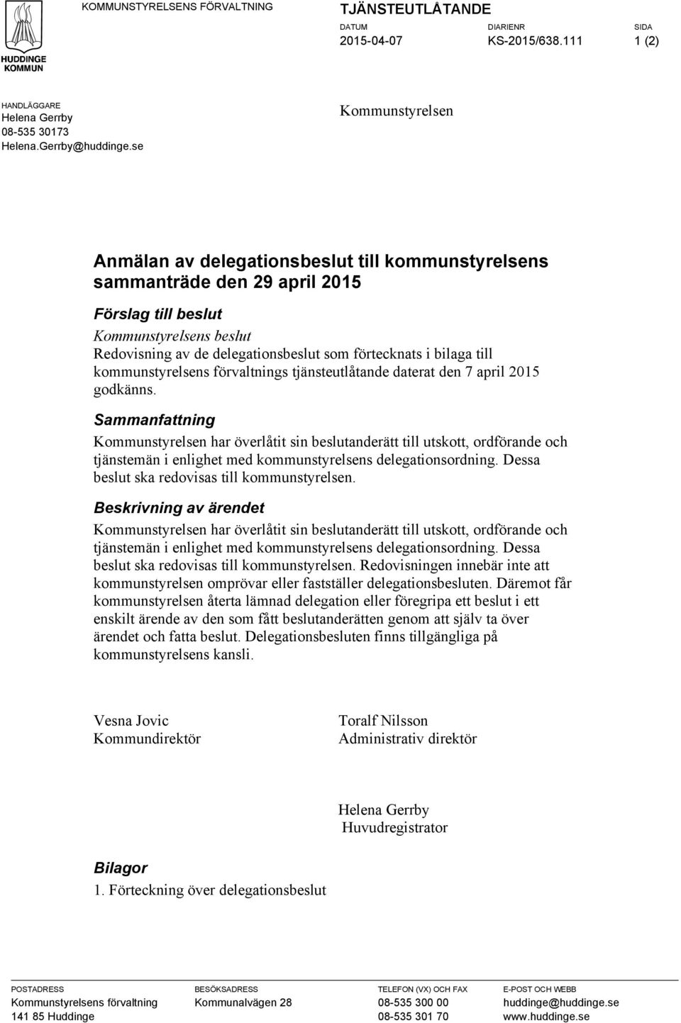 bilaga till kommunstyrelsens förvaltnings tjänsteutlåtande daterat den 7 april 2015 godkänns.