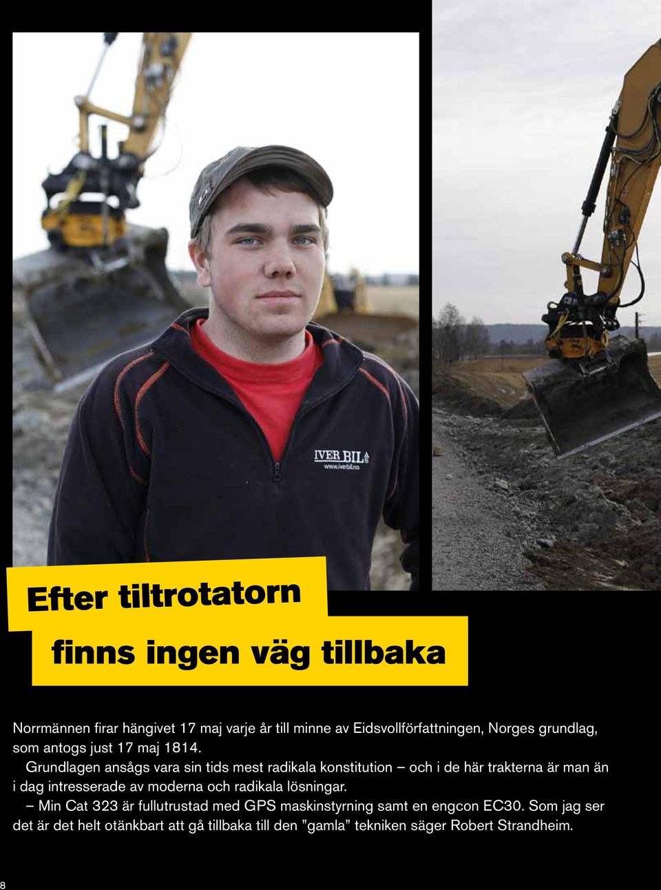 Grundlagen ansågs vara sin tids mest radikala konstitution och i de här trakterna är man än i dag intresserade av moderna