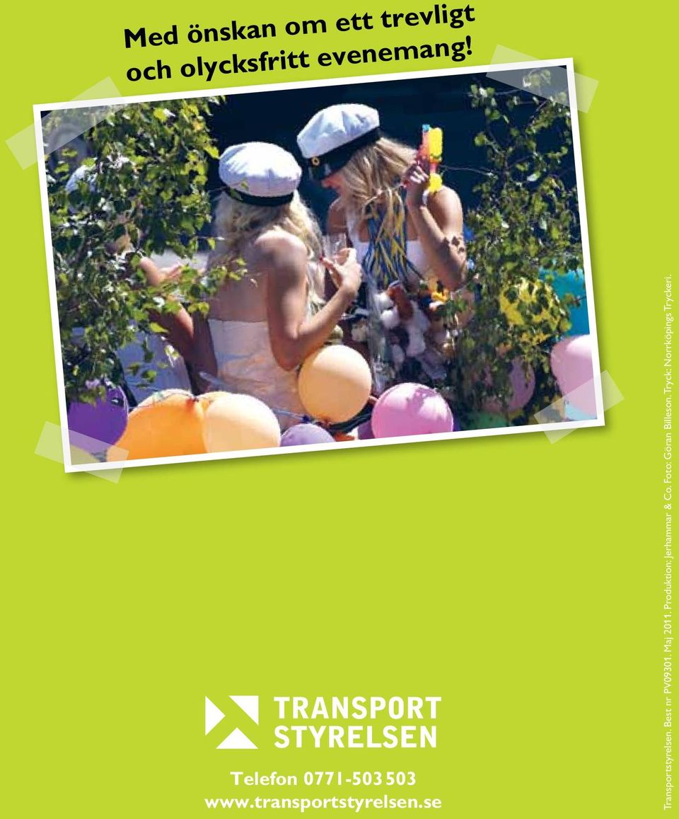 se Transportstyrelsen. Best nr PV09301. Maj 2011.