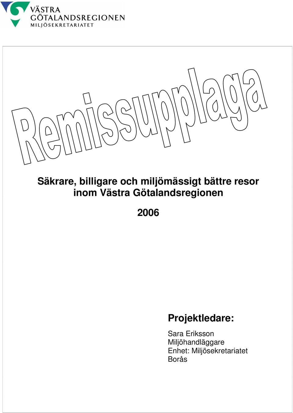 Götalandsregionen 2006 Projektledare: