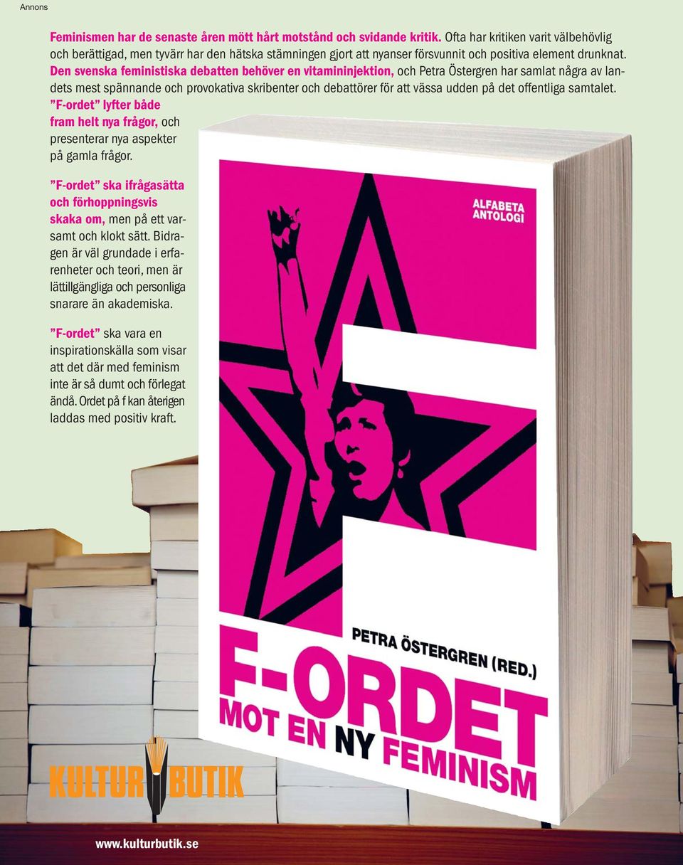 Den svenska feministiska debatten behöver en vitamininjektion, och Petra Östergren har samlat några av landets mest spännande och provokativa skribenter och debattörer för att vässa udden på det