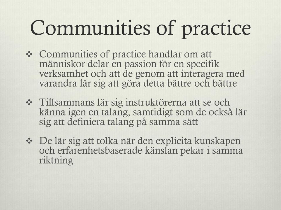 lär sig instruktörerna att se och känna igen en talang, samtidigt som de också lär sig att definiera talang