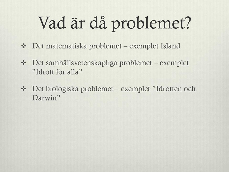 Det samhällsvetenskapliga problemet exemplet