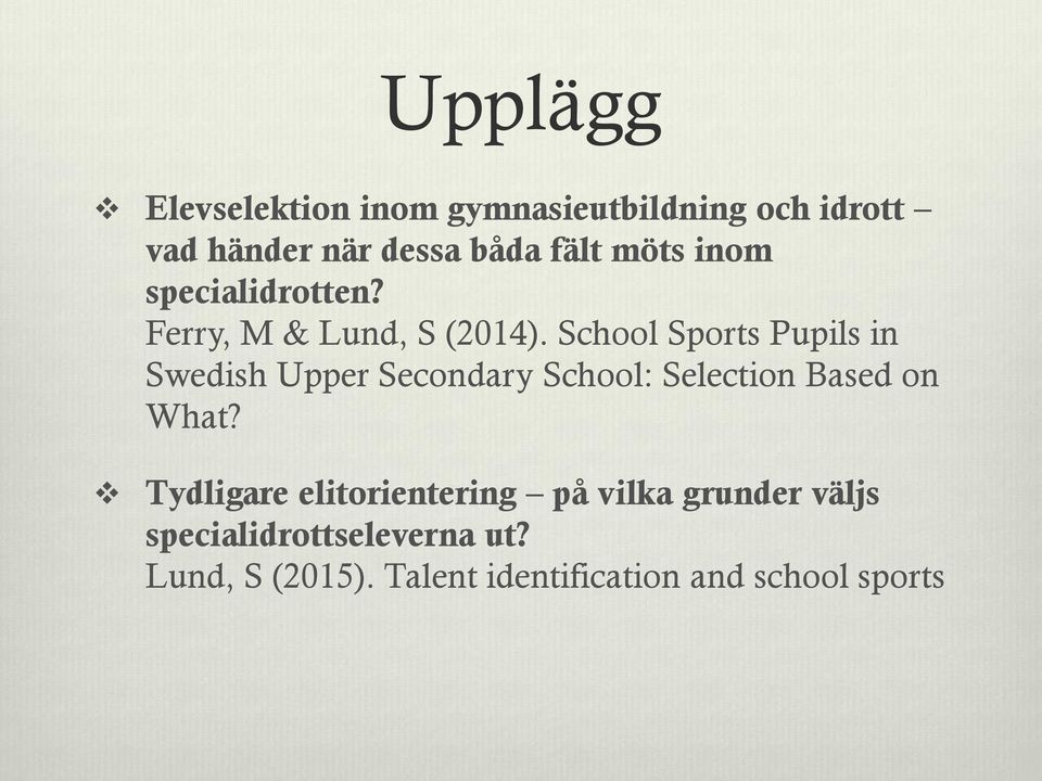 School Sports Pupils in Swedish Upper Secondary School: Selection Based on What?