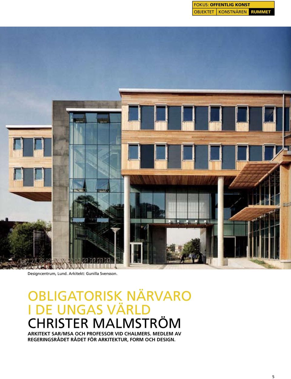 Obligatorisk närvaro i de ungas värld Christer Malmström arkitekt SAR/MSA och