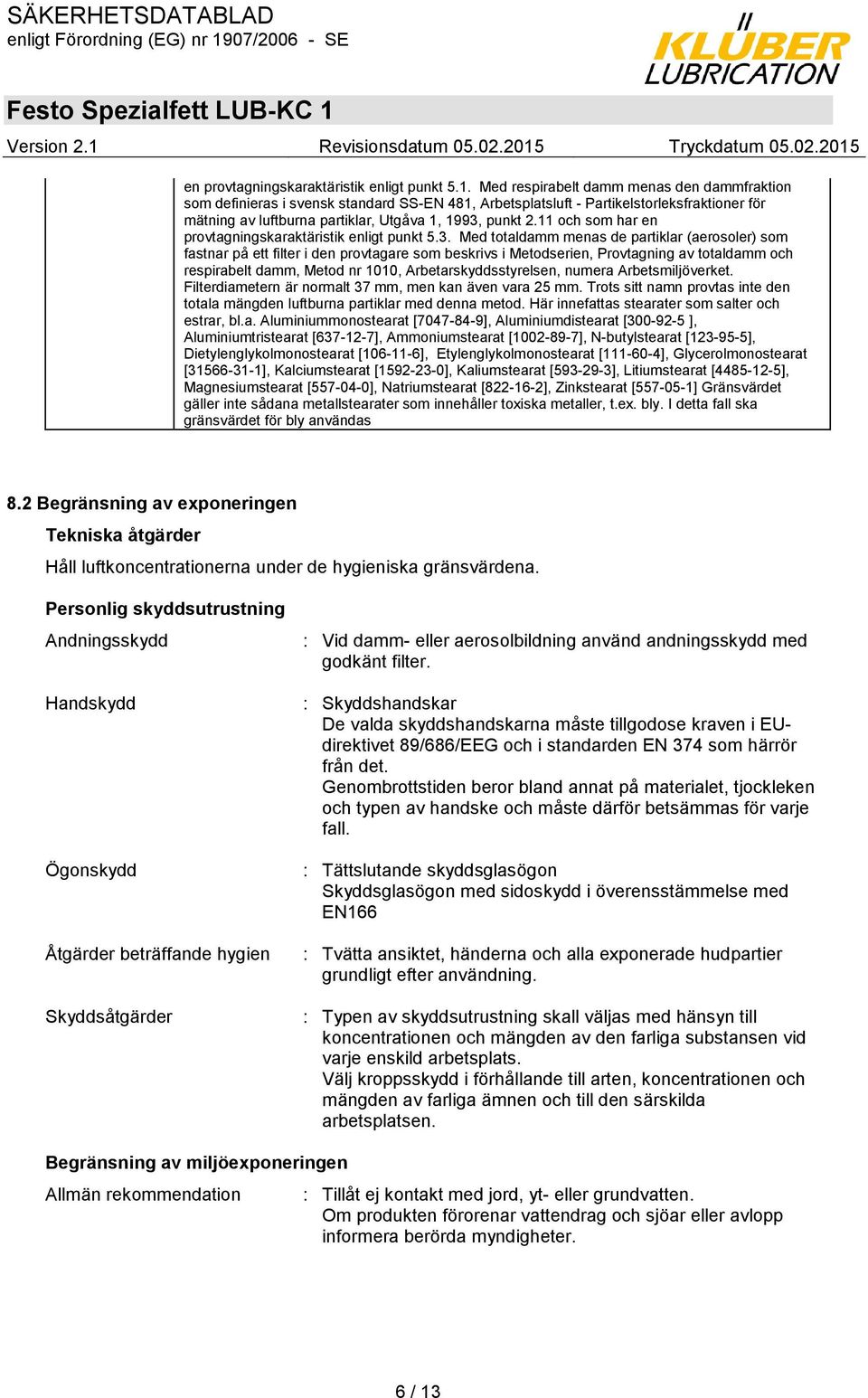 11 och som har en provtagningskaraktäristik enligt punkt 5.3.