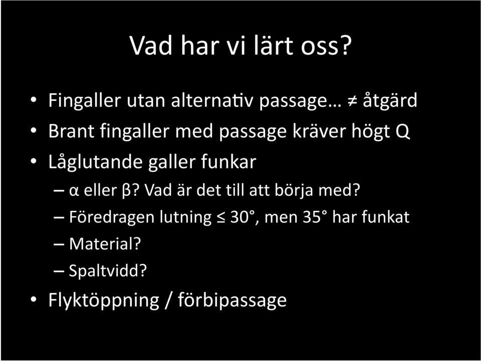 passage kräver högt Q Låglutande galler funkar α eller β?