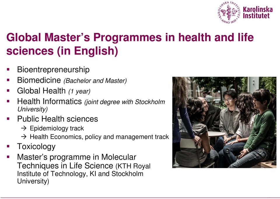 Stockholm University) Public Health sciences Epidemiology track Health Economics, policy and management track
