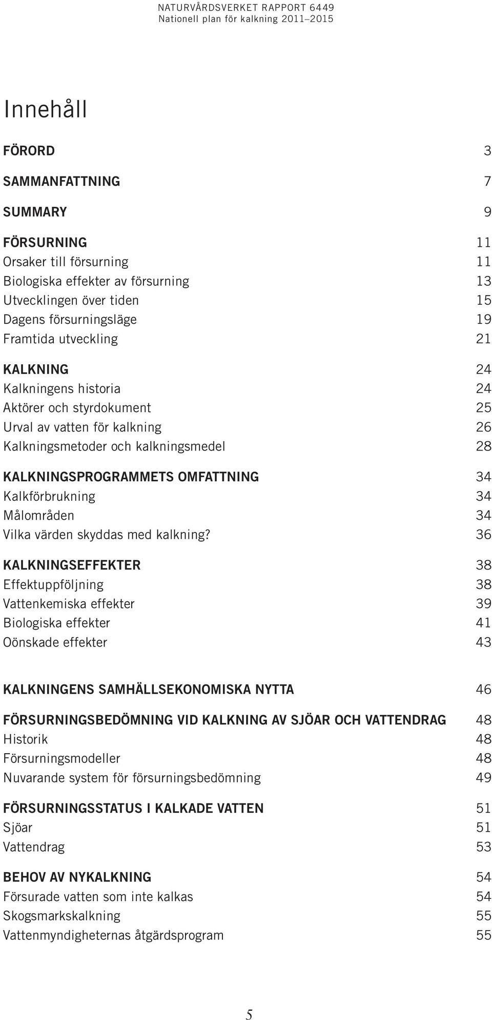 34 Vilka värden skyddas med kalkning?