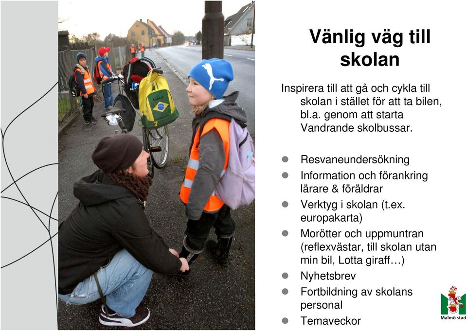 Resvaneundersökning Information och förankring lärare & föräldrar Verktyg i skolan (t.ex.