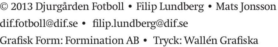 fotboll@dif.se filip.lundberg@dif.