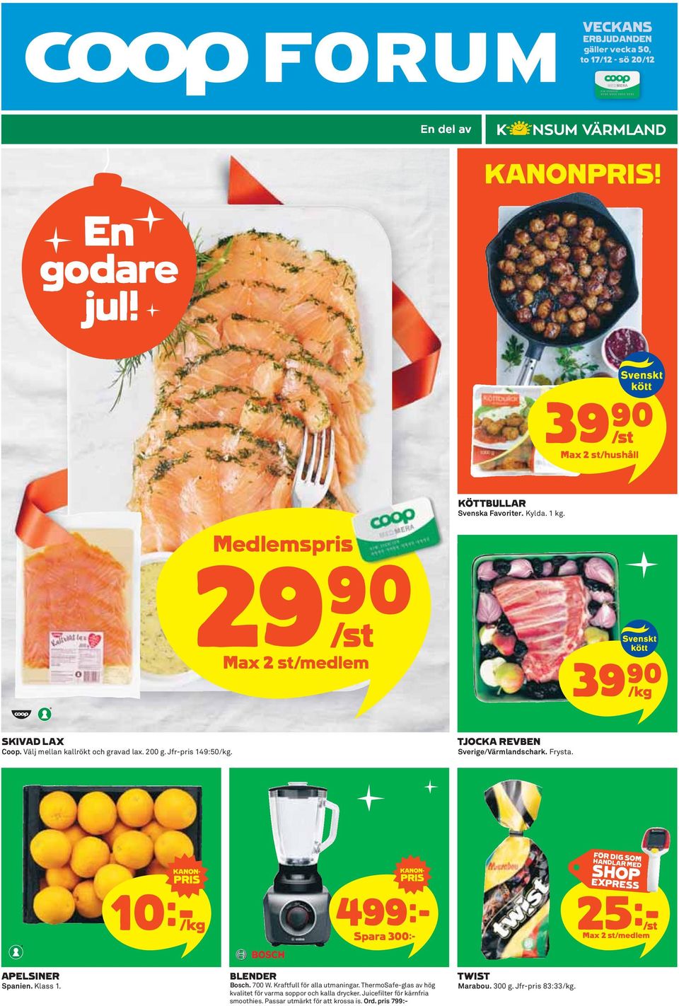 Frysta. 10 k/kg 499k Spara 300:- FÖR DIG SOM HANDLAR MED SHOP EXPRESS 25 ks Max 2 st/medlem APELSINER Spanien. Klass 1. BLENDER Bosch. 700 W.