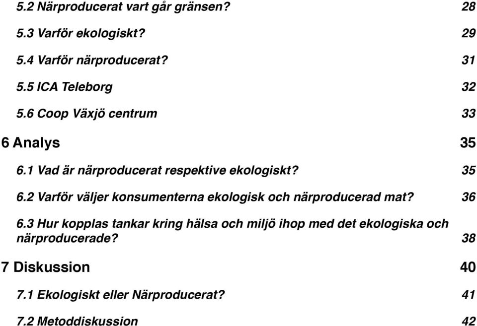 1 Vad är närproducerat respektive ekologiskt?! 35 6.