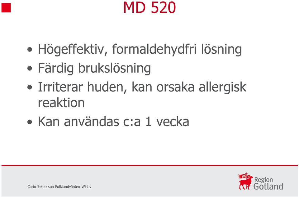 brukslösning Irriterar huden, kan