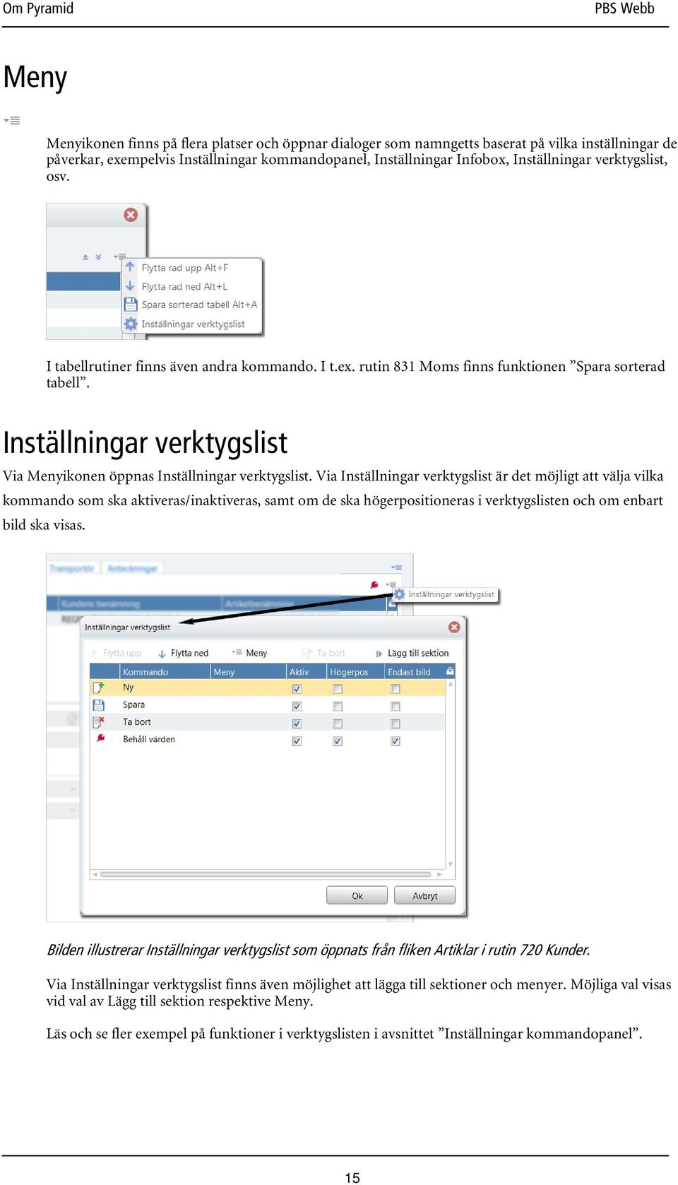 Inställningar verktygslist Via Menyikonen öppnas Inställningar verktygslist.