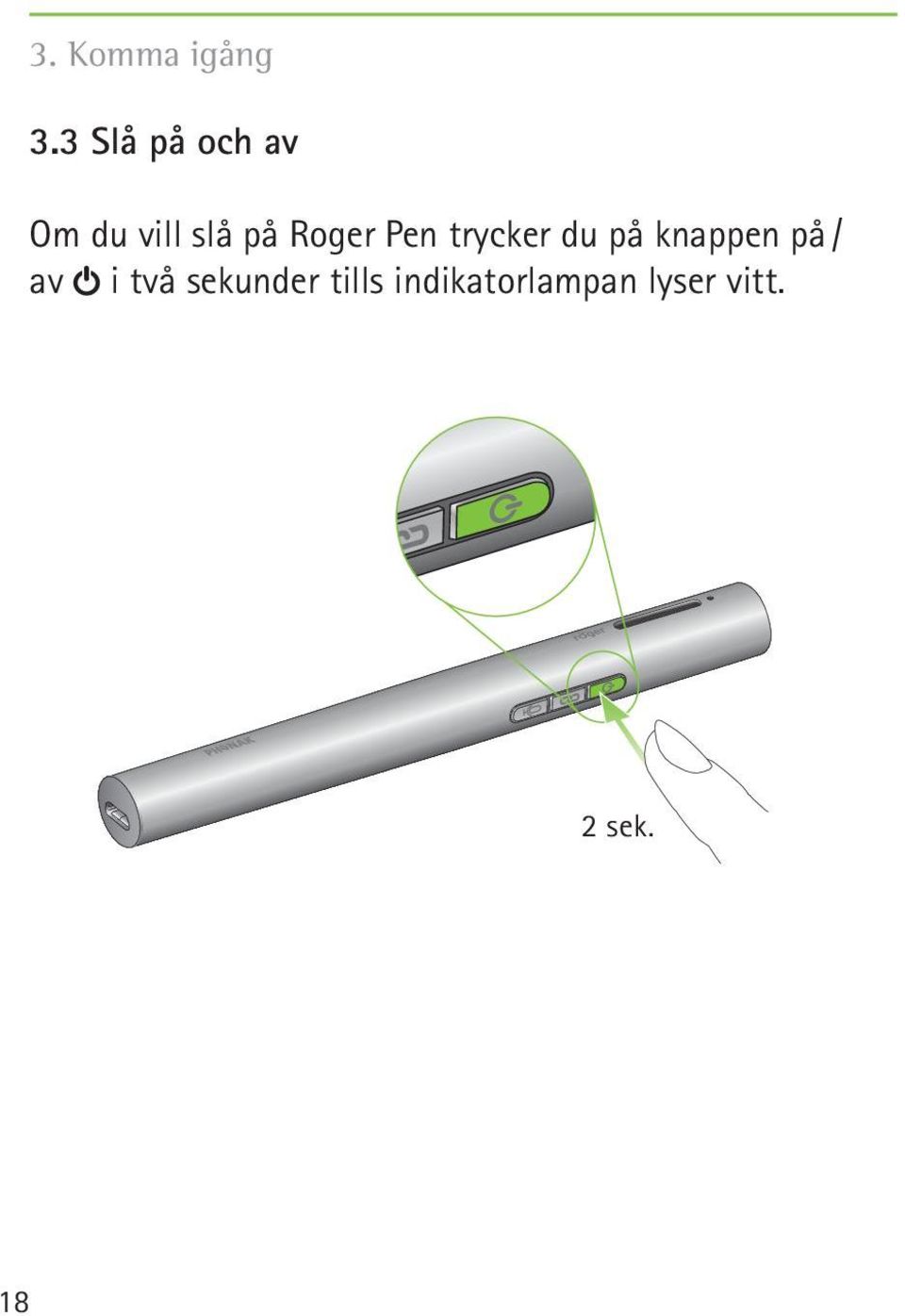 Roger Pen trycker du på knappen på /