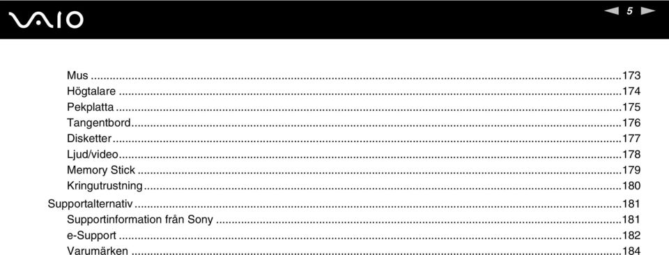 ..179 Kringutrustning...180 Supportalternativ.