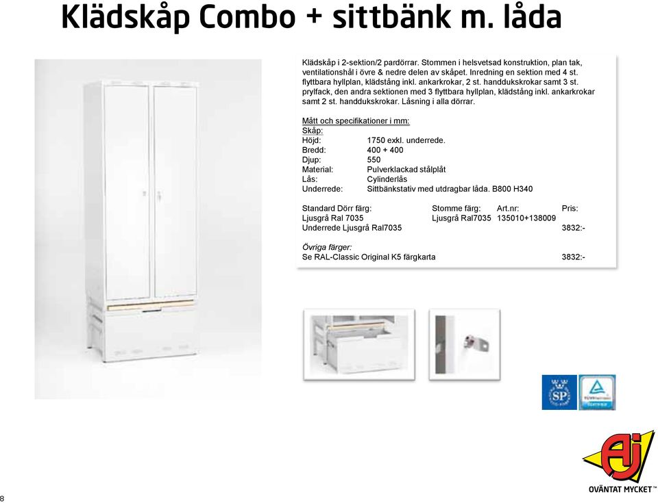handdukskrokar samt 3 st. prylfack, den andra sektionen med 3 flyttbara hyllplan, klädstång inkl. ankarkrokar samt 2 st. handdukskrokar. Låsning i alla dörrar.