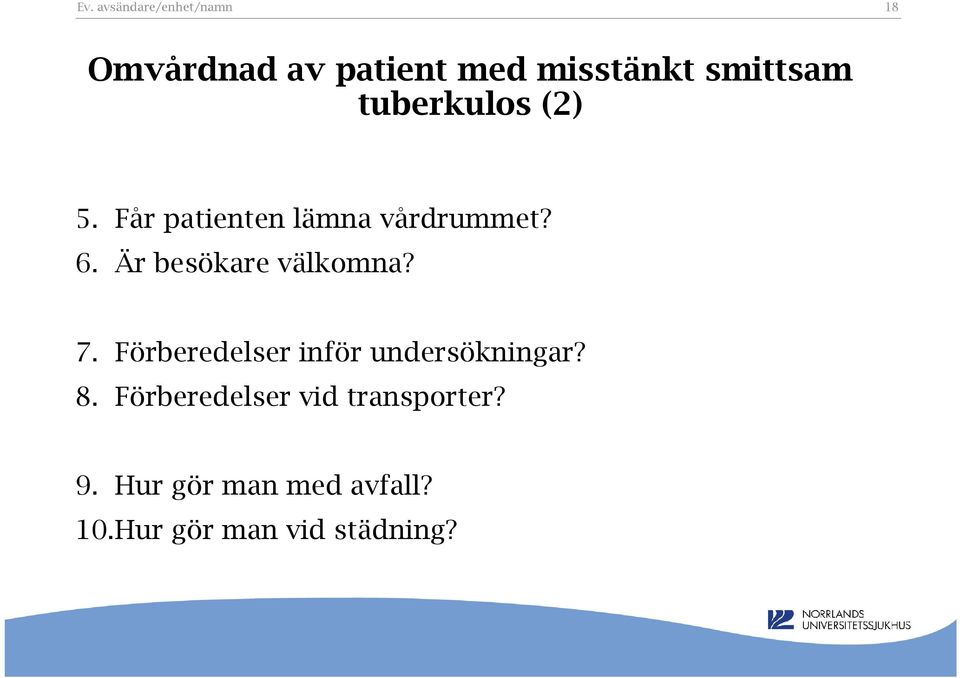 Förberedelser inför undersökningar? 8.