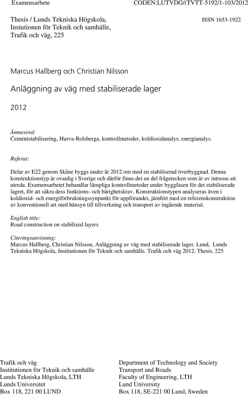 Referat: Delar av E22 genom Skåne byggs under år 2012 om med en stabiliserad överbyggnad.