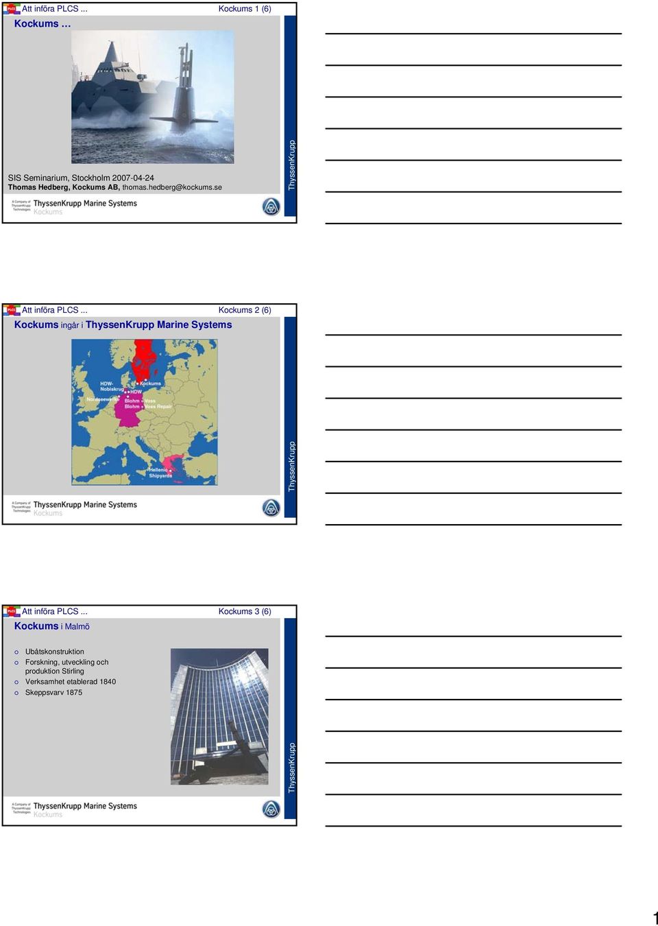 AB, thomas.hedberg@kockums.se .. Kockums 2 (6) Kockums ingår i Marine s .