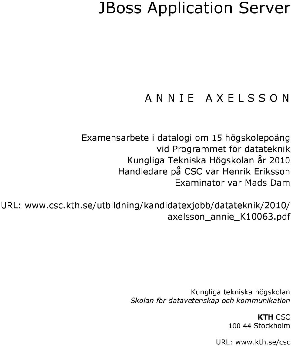 Dam URL: www.csc.kth.se/utbildning/kandidatexjobb/datateknik/2010/ axelsson_annie_k10063.