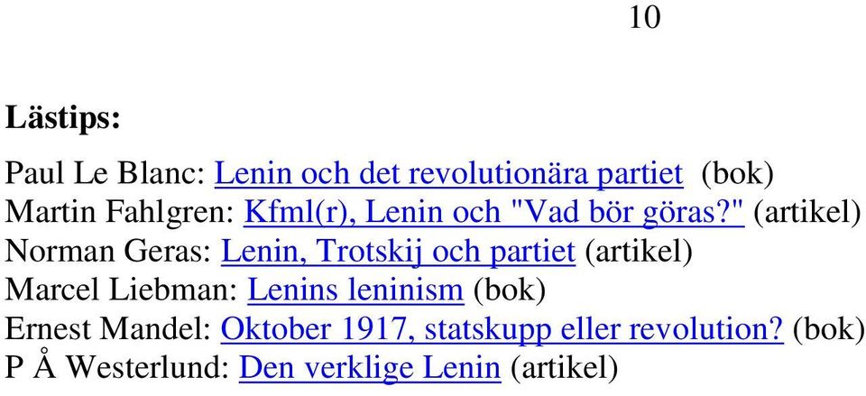 " (artikel) Norman Geras: Lenin, Trotskij och partiet (artikel) Marcel Liebman: