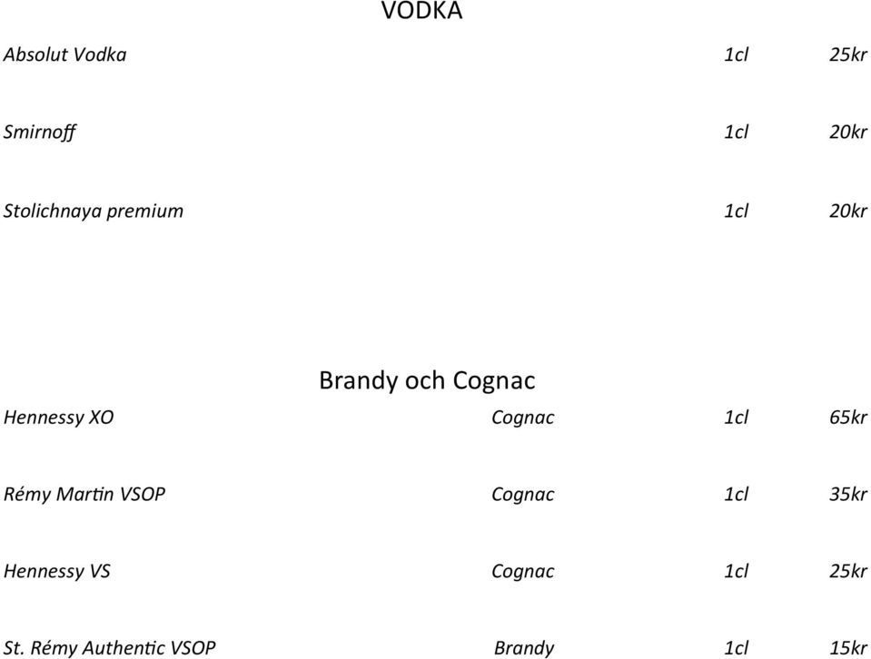 XO Cognac 1cl 65kr Rémy Martin VSOP Cognac 1cl 35kr