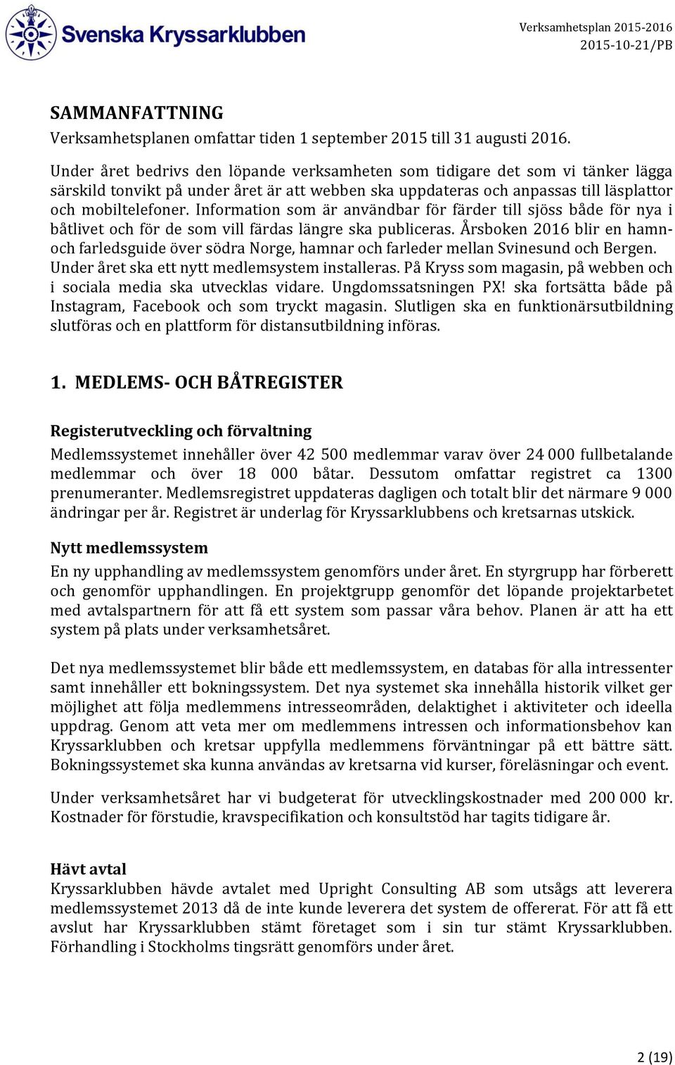 Information som är användbar för färder till sjöss både för nya i båtlivet och för de som vill färdas längre ska publiceras.