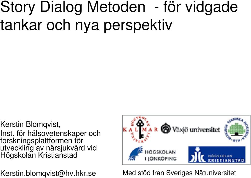 för hälsovetenskaper och forskningsplattformen för utveckling