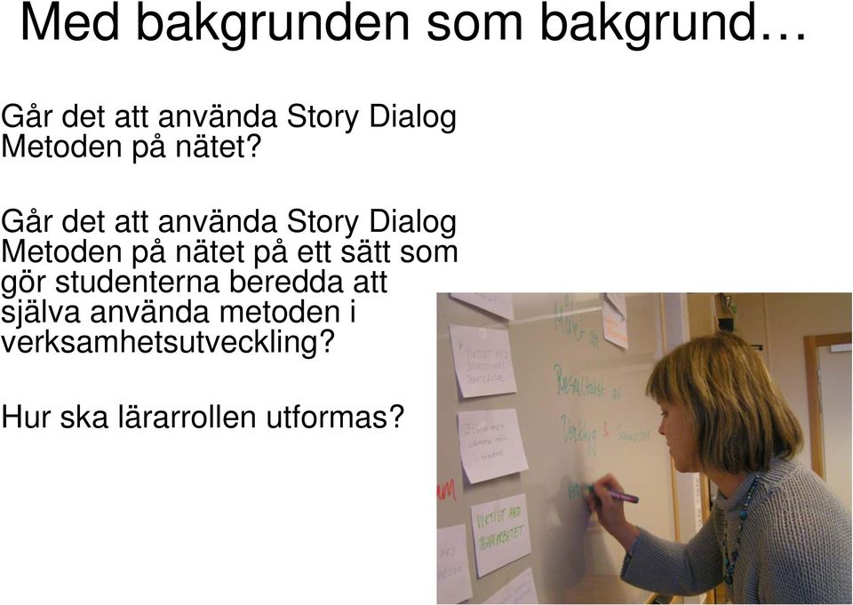Går det att använda Story Dialog Metoden på nätet på ett sätt