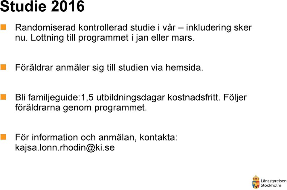 Föräldrar anmäler sig till studien via hemsida.