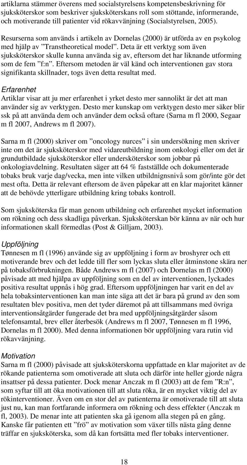 Deta är ett verktyg som även sjuksköterskor skulle kunna använda sig av, eftersom det har liknande utforming som de fem f:n.