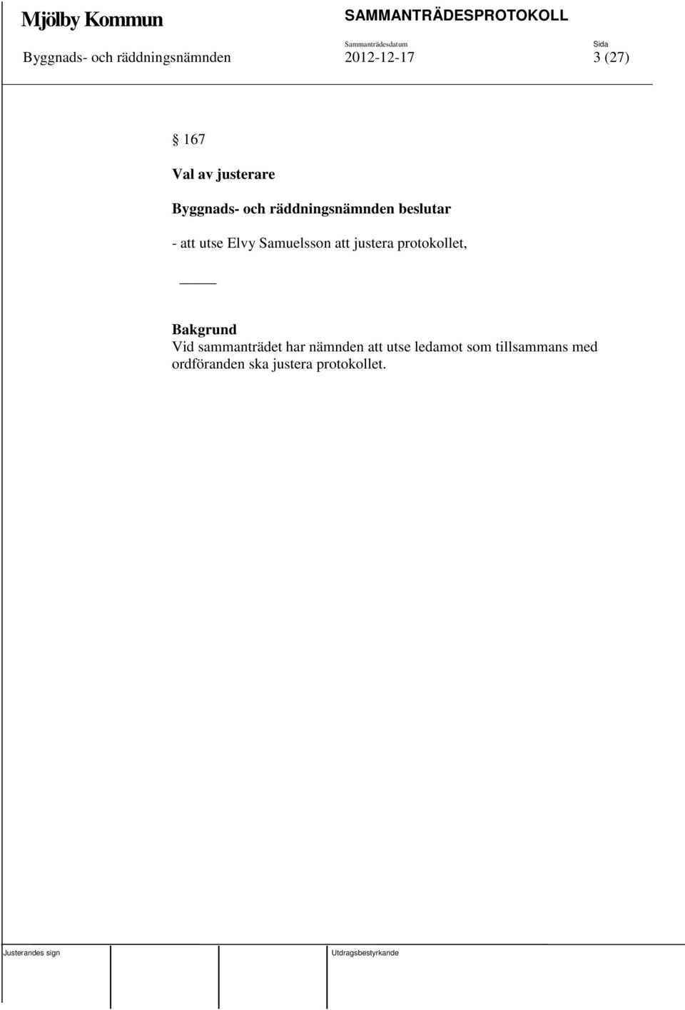 protokollet, Vid sammanträdet har nämnden att utse