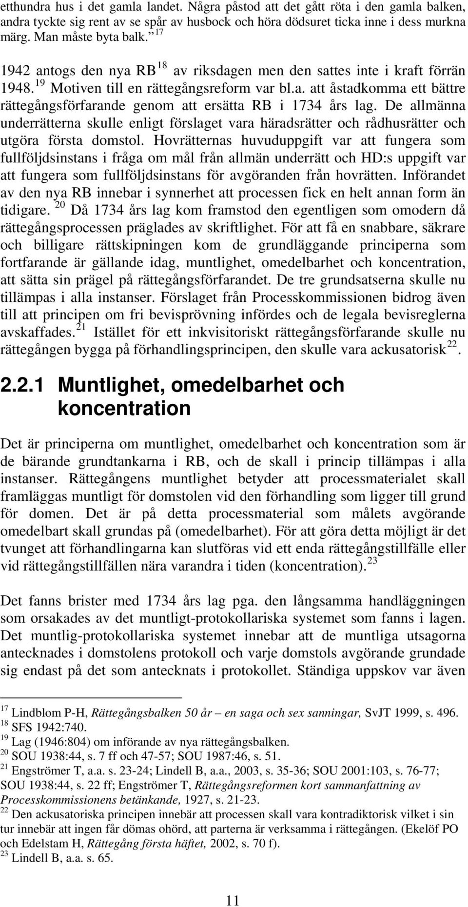 De allmänna underrätterna skulle enligt förslaget vara häradsrätter och rådhusrätter och utgöra första domstol.
