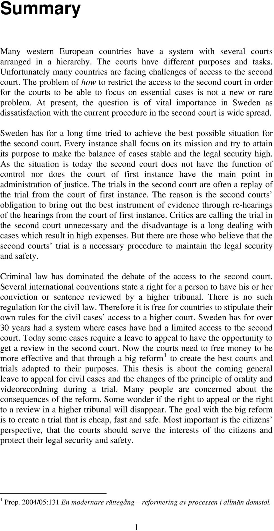The problem of how to restrict the access to the second court in order for the courts to be able to focus on essential cases is not a new or rare problem.