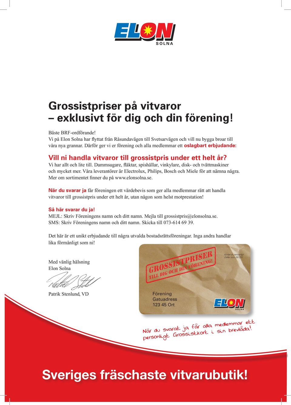 Därför ger vi er förening och alla medlemmar ett oslagbart erbjudande: Vill ni handla vitvaror till grossistpris under ett helt år? Vi har allt och lite till.